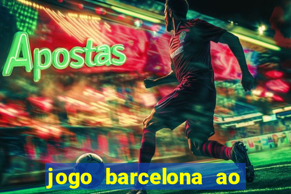 jogo barcelona ao vivo futemax